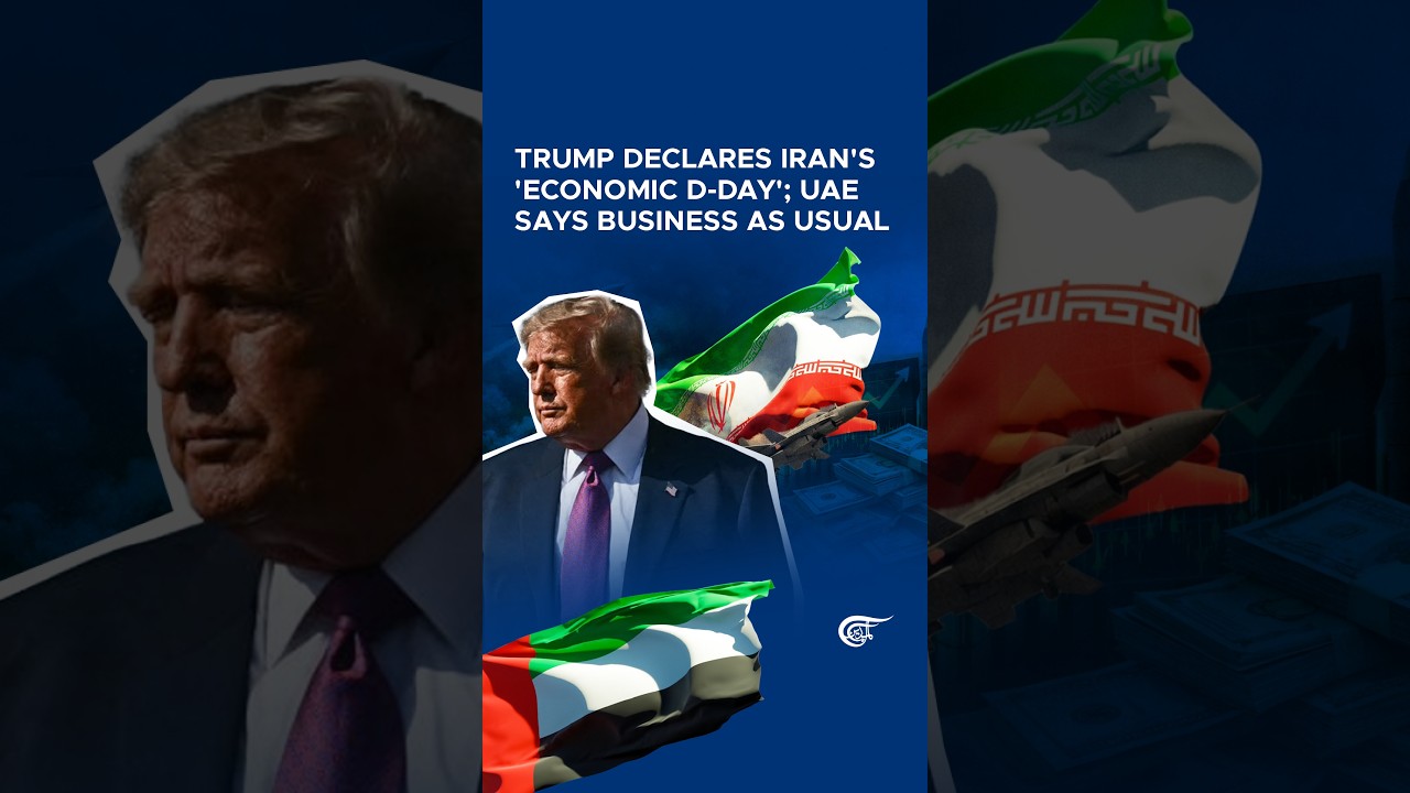 Trump declares Iran's 'Economic D-Day'; UAE says business as usual