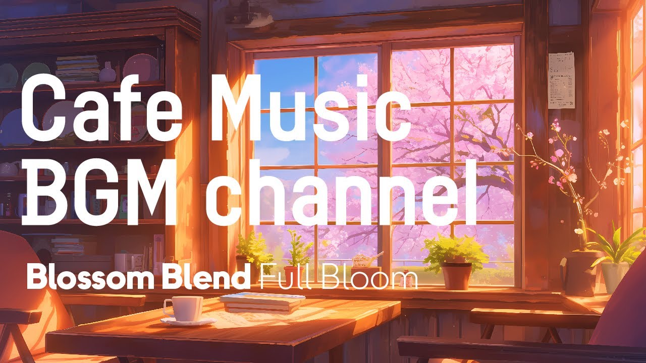 Cafe Music BGM channel - Full Bloom (Official Music Video)