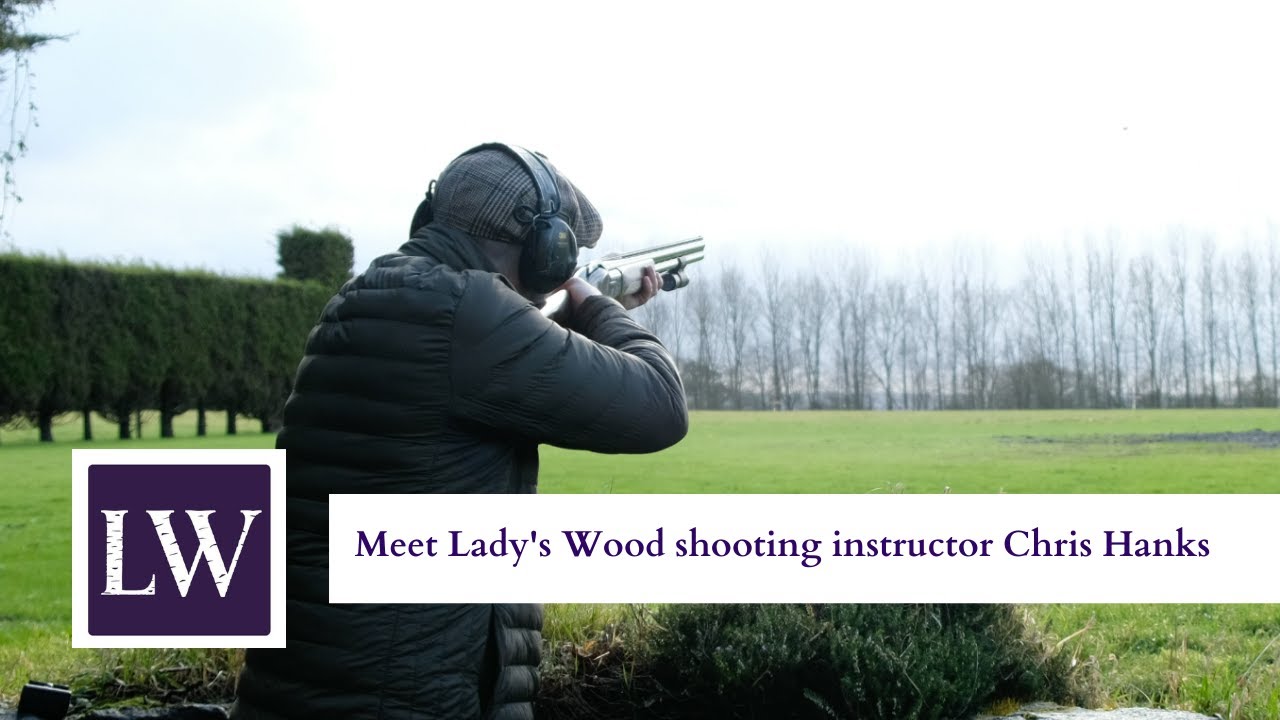 Meet Lady's Wood shooting instructor Chris Hanks | Lady's Wood Shooting School