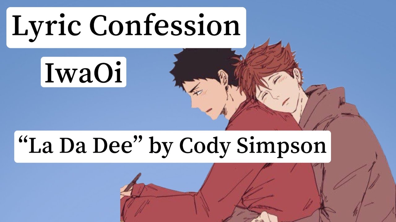 Haikyuu Texts | IwaOi Lyric Confession | “La Da Dee” by Cody Simpson