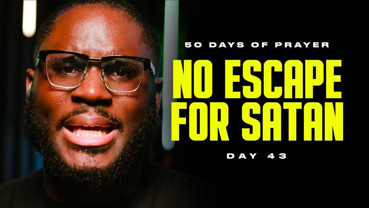 NO ESCAPE FOR SATAN || 50 DAYS OF GLORY - DAY 43 [2024]