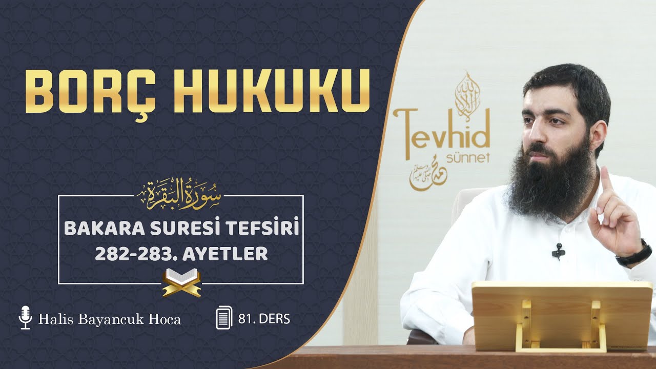 Borç Hukuku | Bakara Suresi Tefsiri 282-283. Ayetler | Halis Bayancuk Hoca