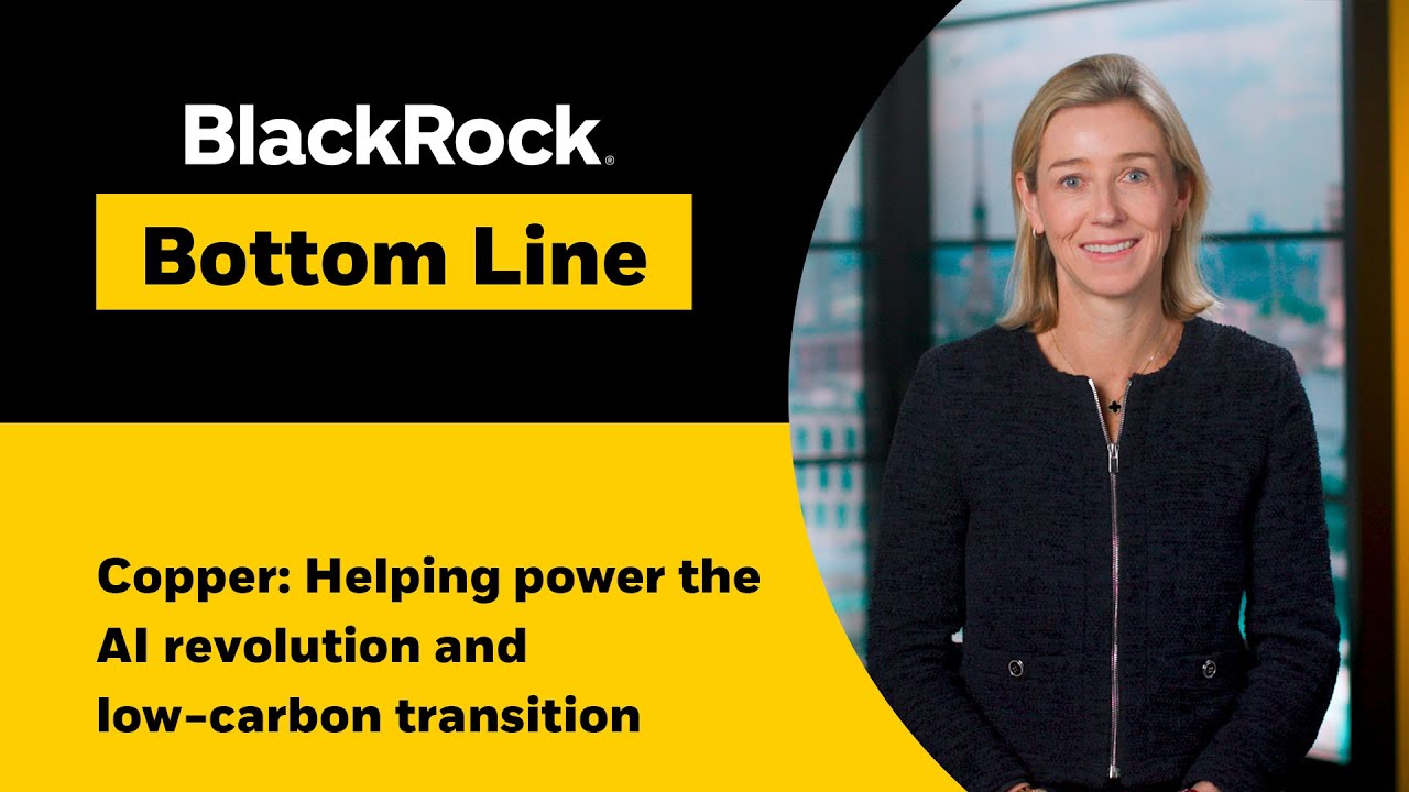 Copper: Helping power the AI revolution | BlackRock Bottom Line