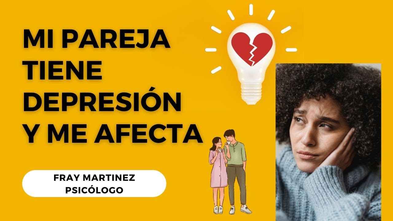 Mi pareja tiene depresion y me está afectando