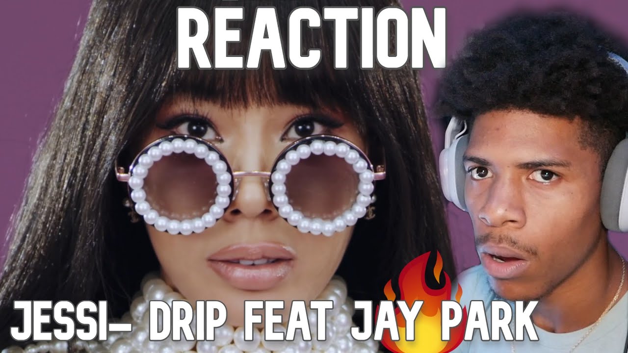 Jessi - 'Drip Feat. 박재범 (Jay Park)' MV Reaction!!!🔥🔥