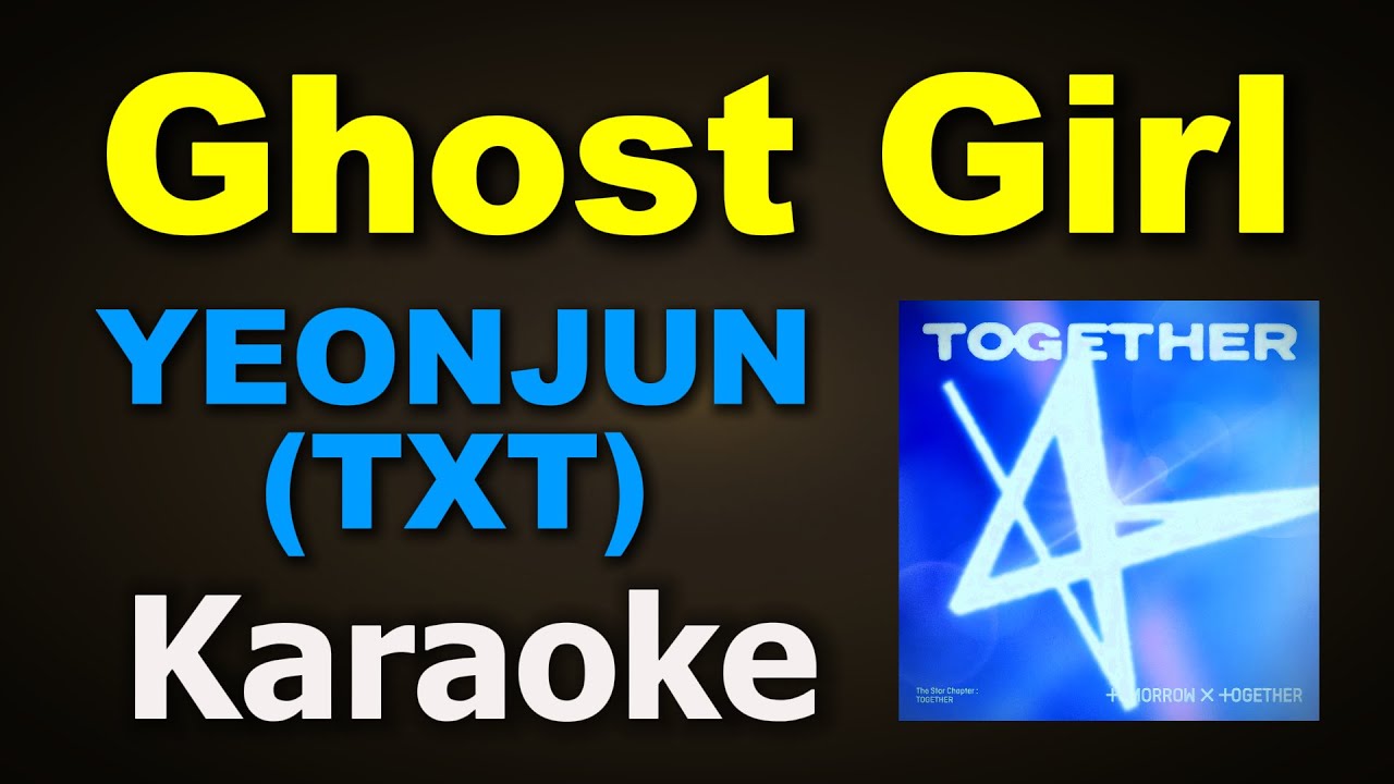 TOMORROW X TOGETHER (TXT) – Ghost Girl | Karaoke Version | Instrumental with Lyrics