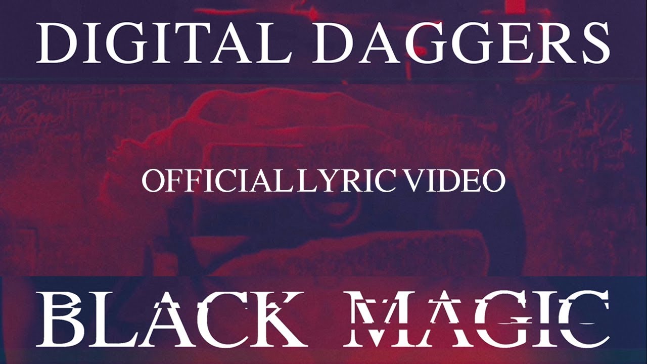 Digital Daggers - Black Magic [Official Lyric Video]