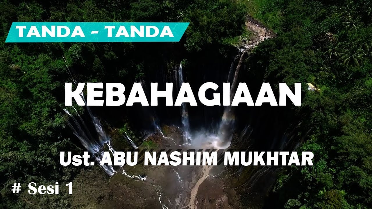 Tanda - Tanda Kebahagian Sesi 1 | Ust.  Abu Nashim Mukhtar