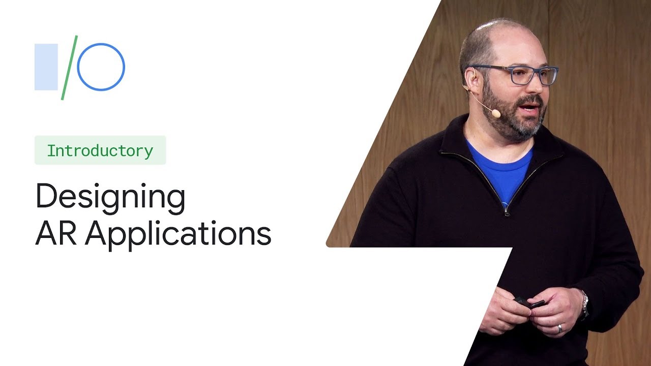 Designing AR Applications (Google I/O'19)