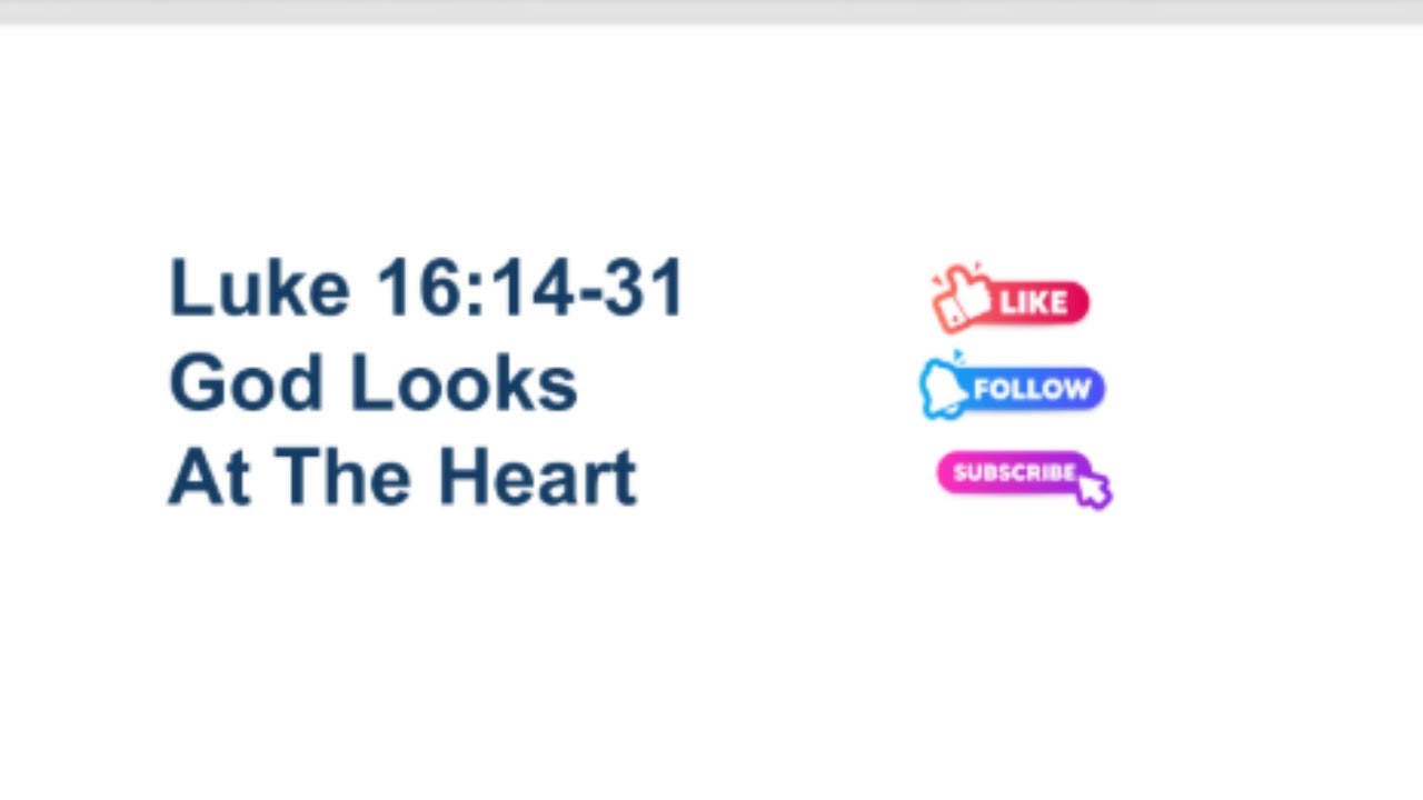 Luke 16:14-31     God Looks At The Heart   1/11/26