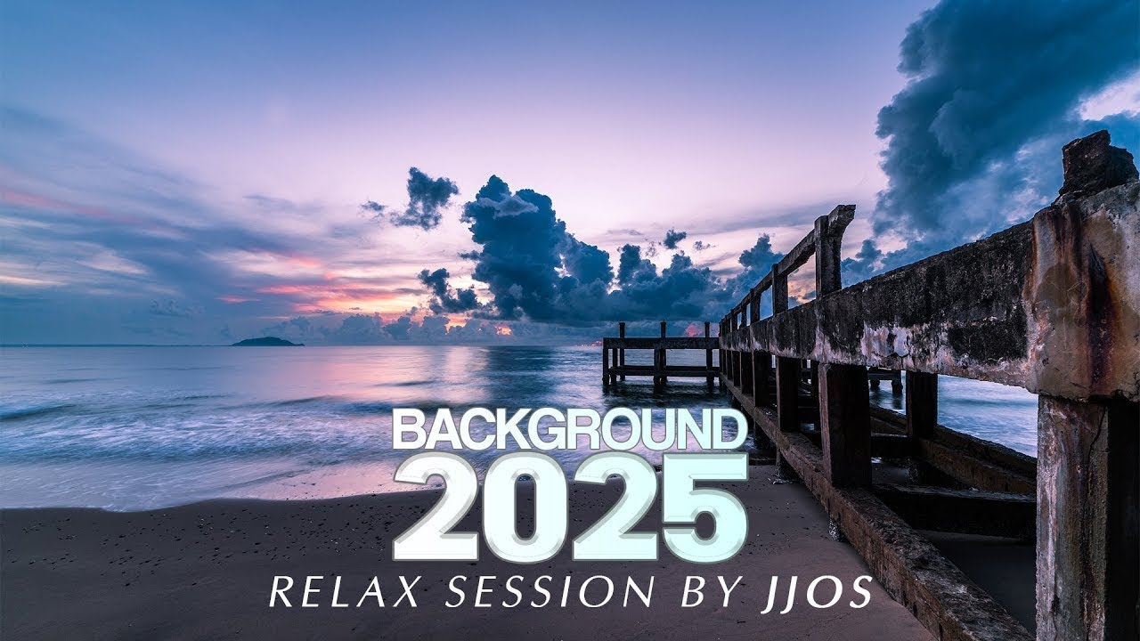 Background 2025 🧘 Enjoy Relax Session by JJOS ➜ 