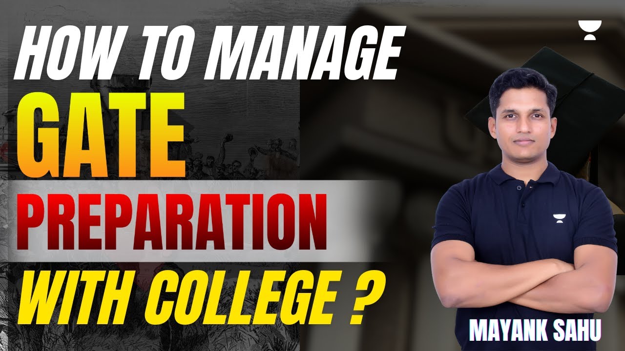 How to manage GATE Preparation with College ? | Mayank Sahu