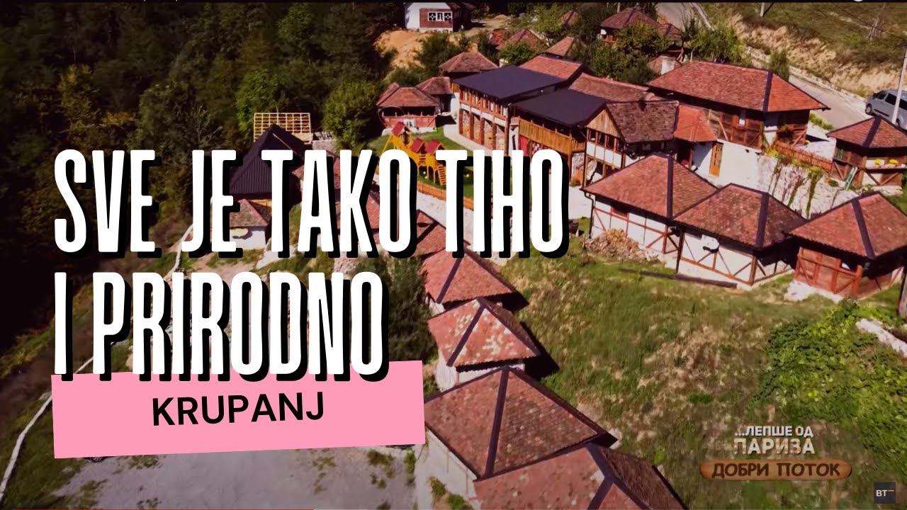 Zašto bi TURISTA uopšte posetio KRUPANJ | Ostaćete bez reči - konak DOBRI POTOKLEPŠE OD PARIZA EP97