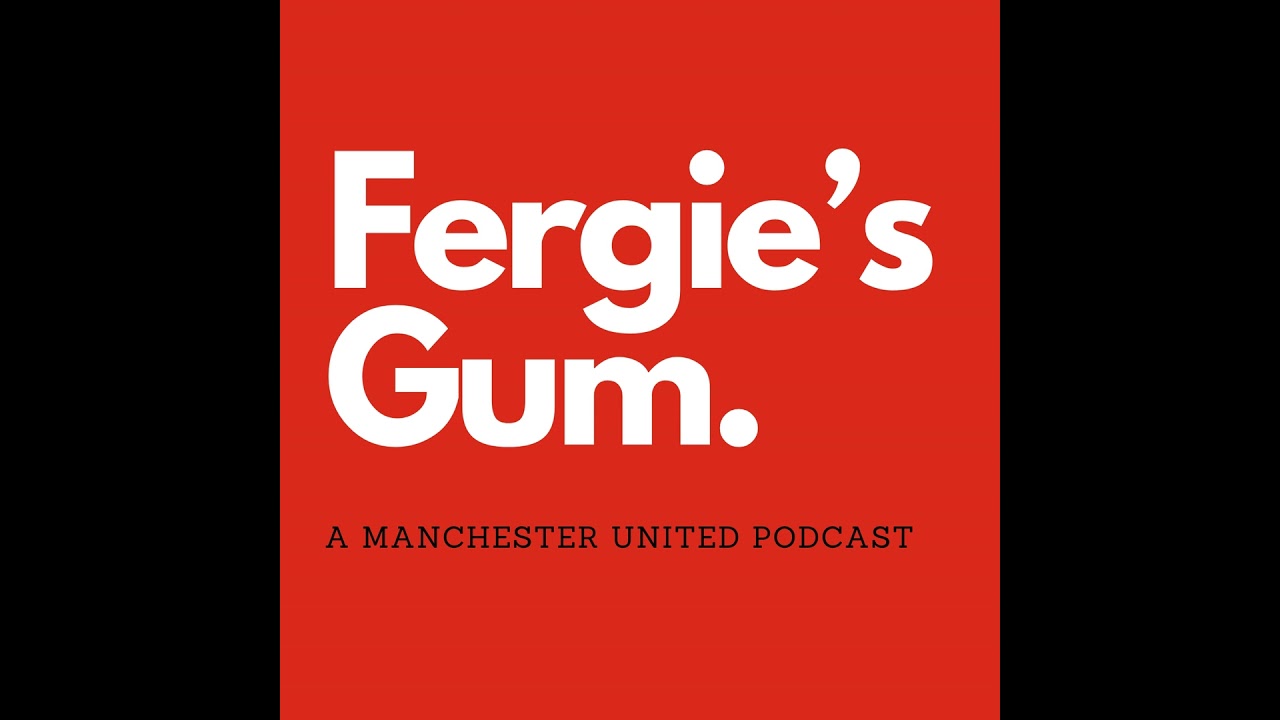 Fergie's Gum Podcast - Episode 05: Villa stalemate, ten Hag malaise and our Dubai-based origin story