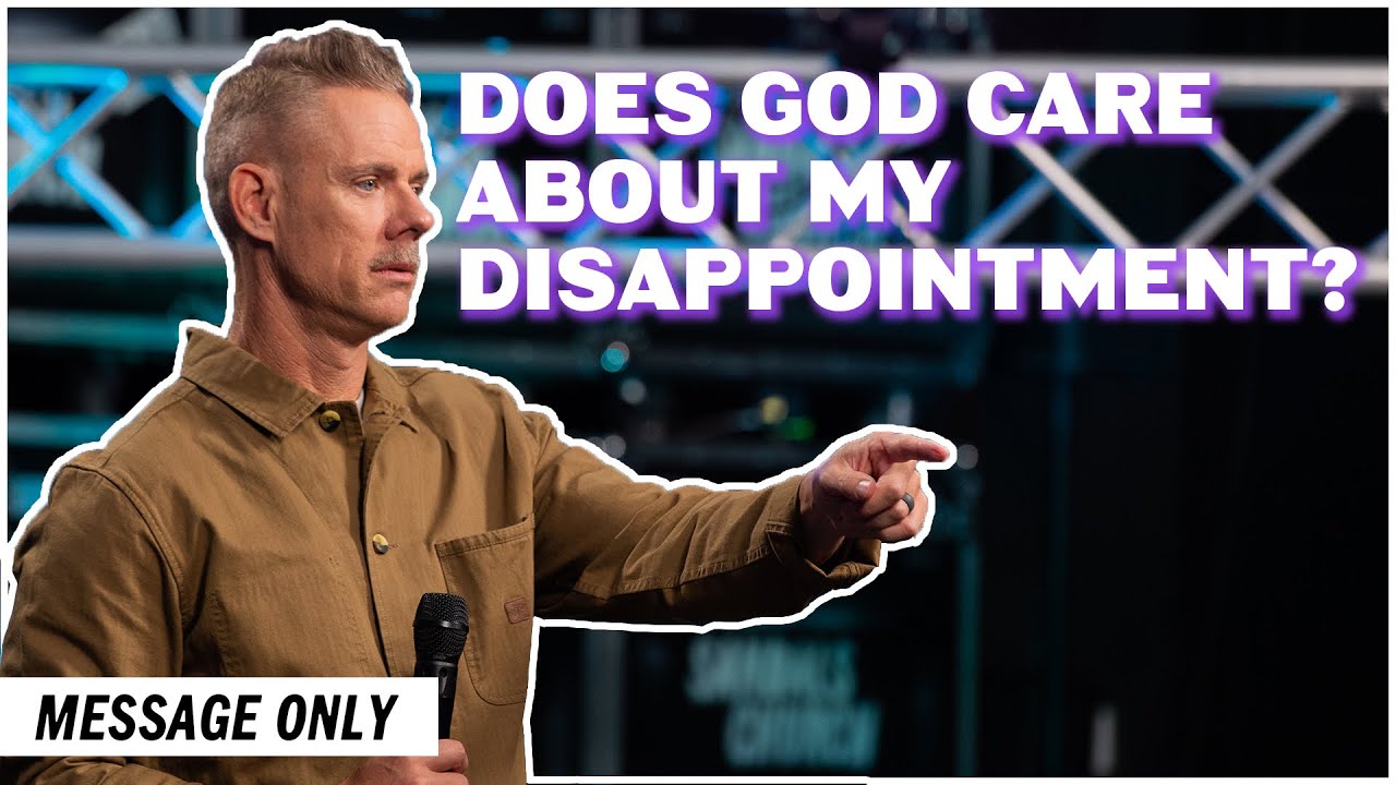 How to Pray if you're disappointed (Message) | Sandals Church