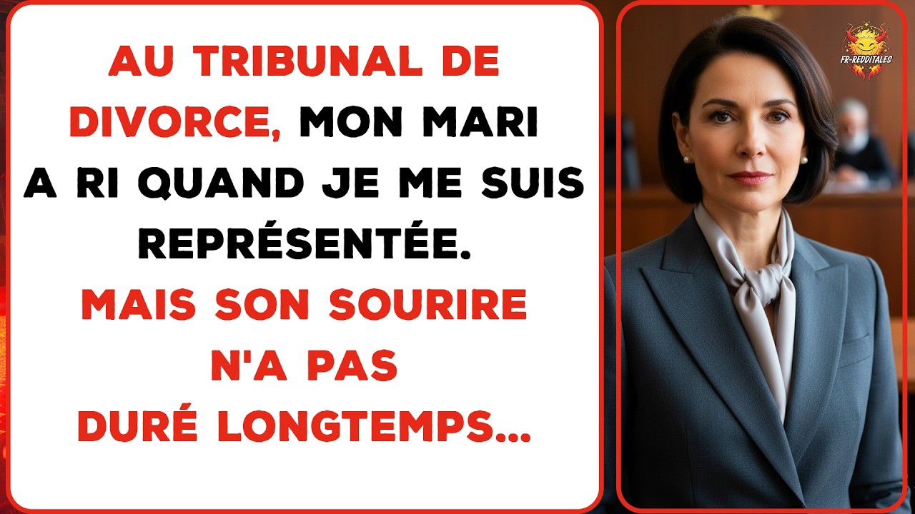 Au tribunal de divorce, mon mari a ri quand je me suis représentée.