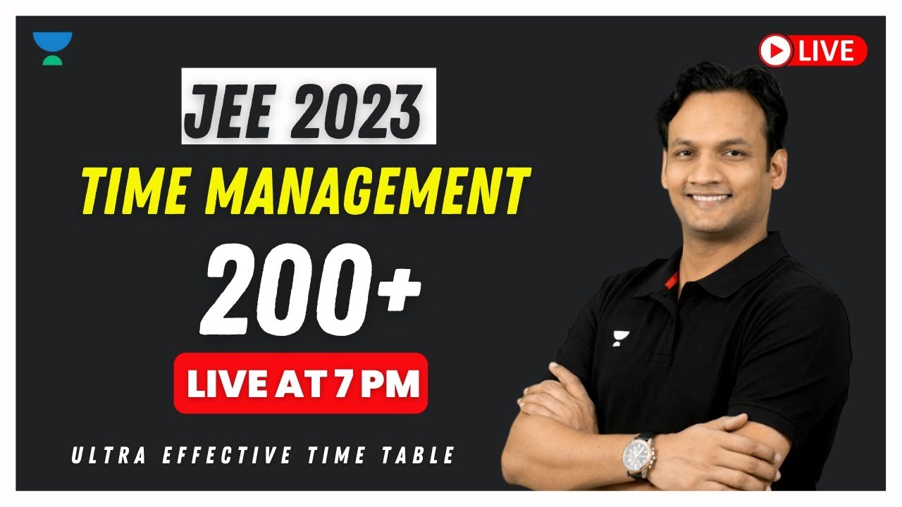 Time Management for JEE 2023 to score 200+ | Ultra effective Time Table | JEE Mains | JEE advanced