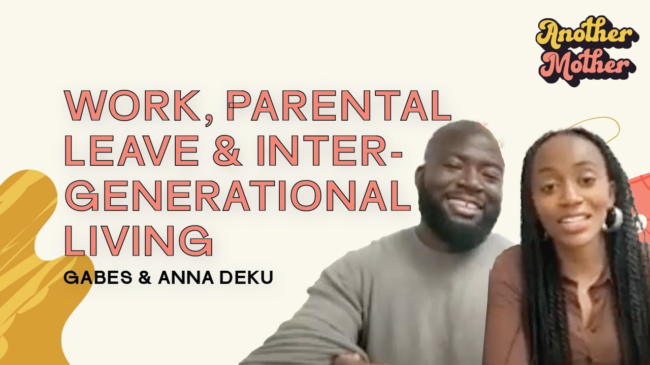 Gabes & Anna Deku on work, parental leave, and intergenerational living | Another Mother Episode Two