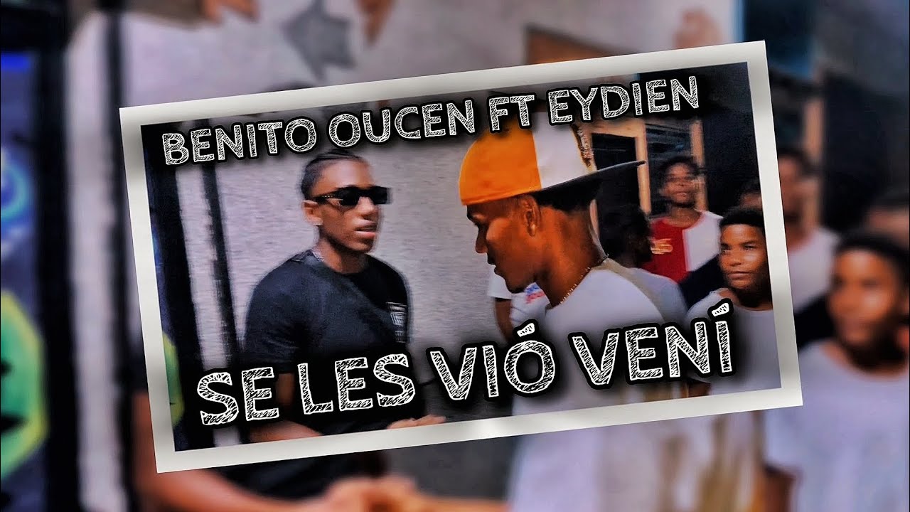 Benito Oucen & Eydien - Se Les Vió Vení (Vídeo Oficial)