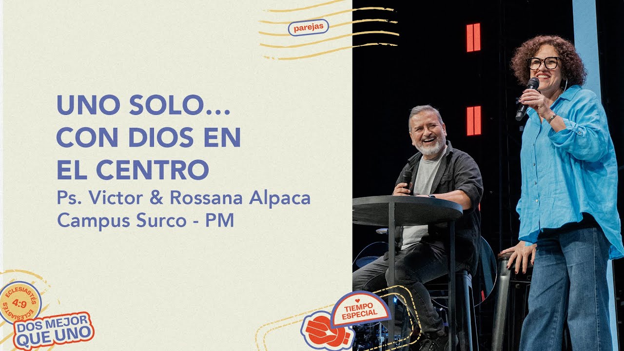 04.05.25 | Victor & Rossana Alpaca | Uno solo, con Dios en el centro | Campus Surco Noches cdv