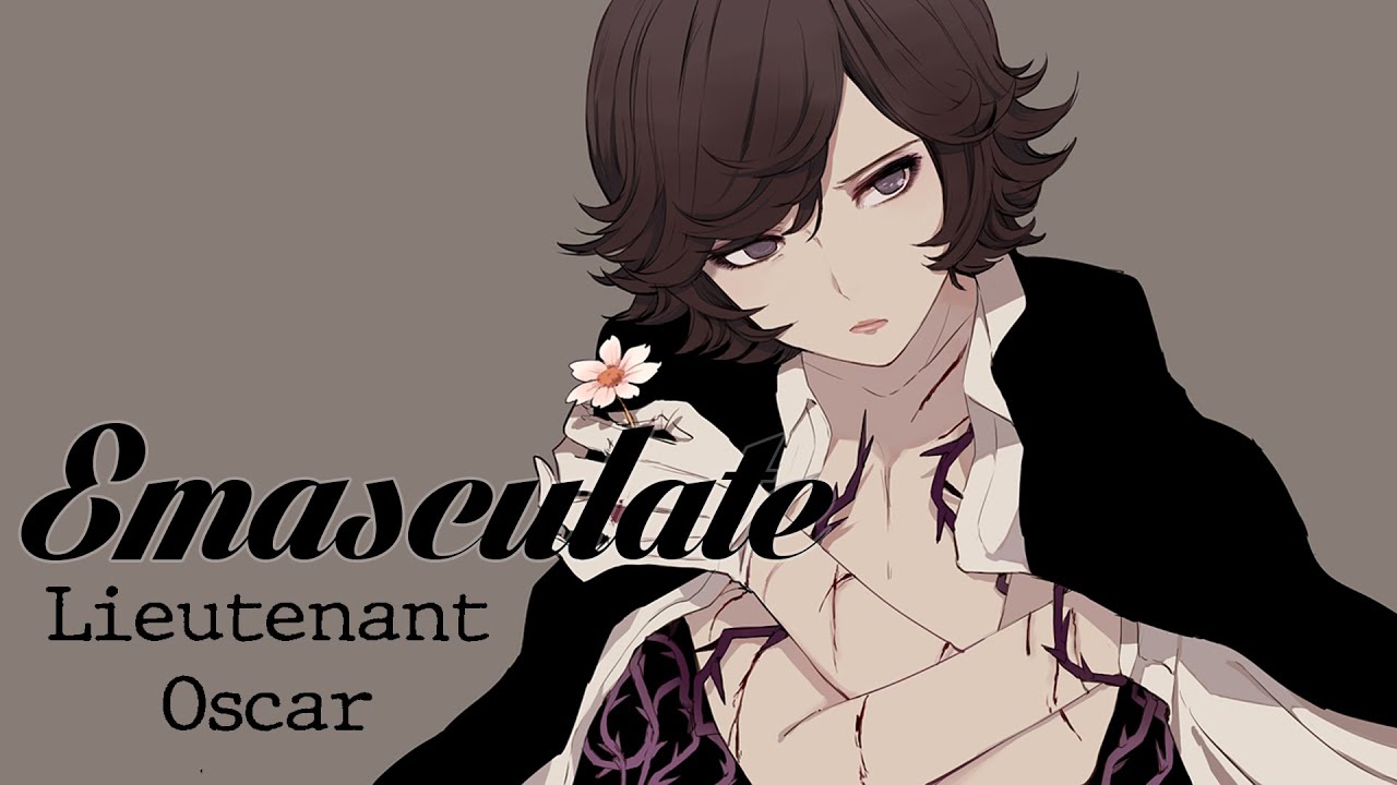 Emasculate | Lieutenant Oscar [AMV]