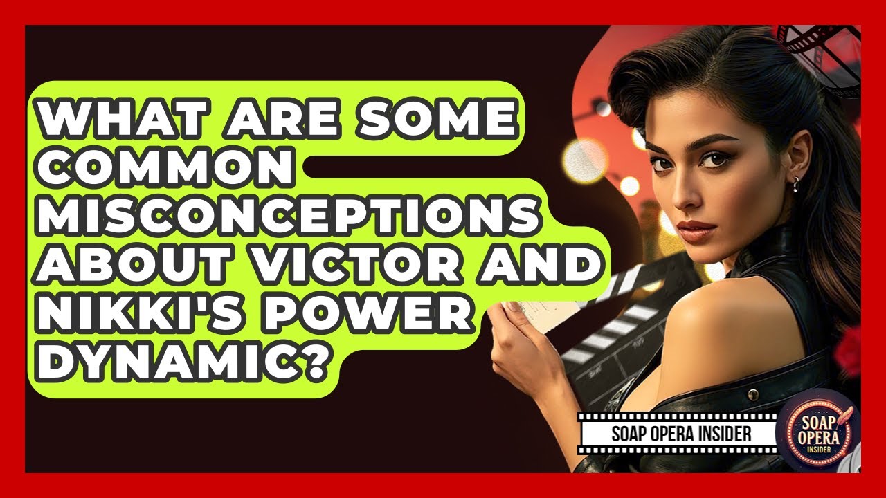 What Are Some Common Misconceptions About Victor And Nikki's Power Dynamic? - Soap Opera Insider