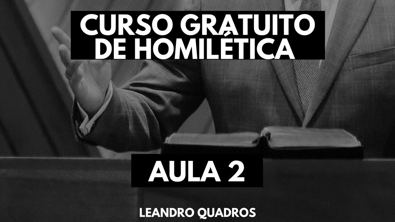 Seminário Gratuito de Homilética - AULA 2 - Leandro Quadros