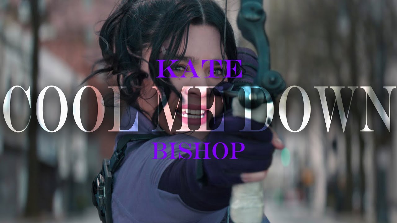 Kate Bishop || Cool me down