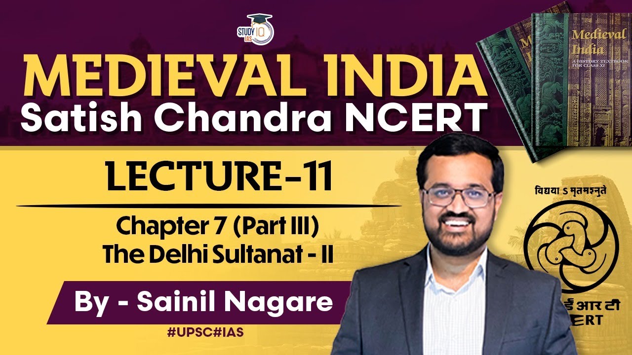 Medieval India | Satish Chandra NCERT | Lecture 11 Chapter 7 (Part III) The Delhi Sultanat - II