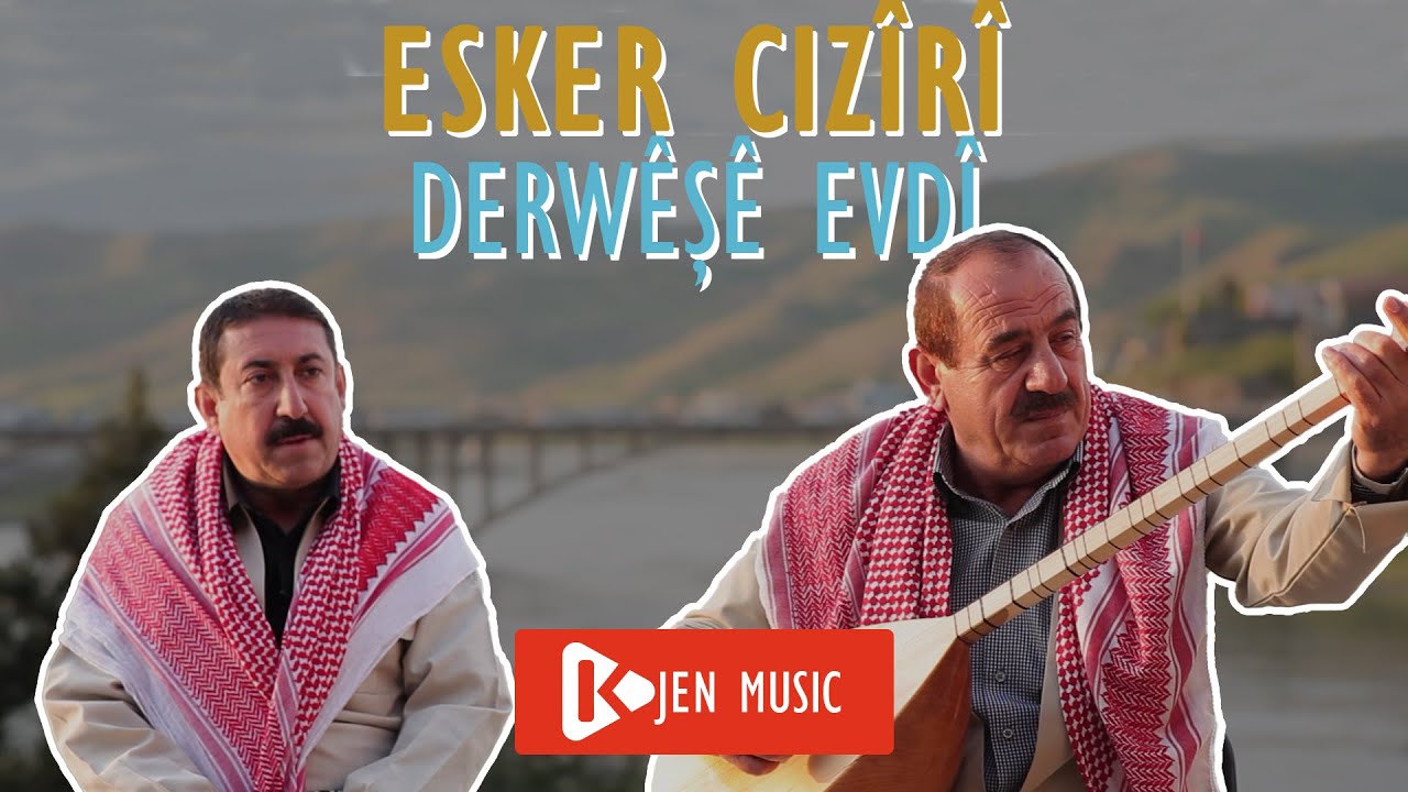 Esker Cizîrî - Derwêşê Evdî - Dengbêjî