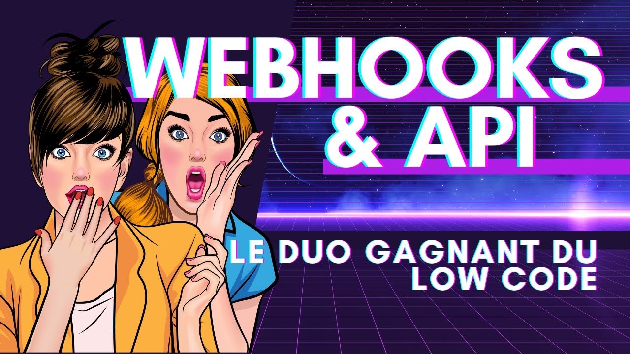 API & Webhook en Low Code : Tu dois absolument savoir les utiliser !