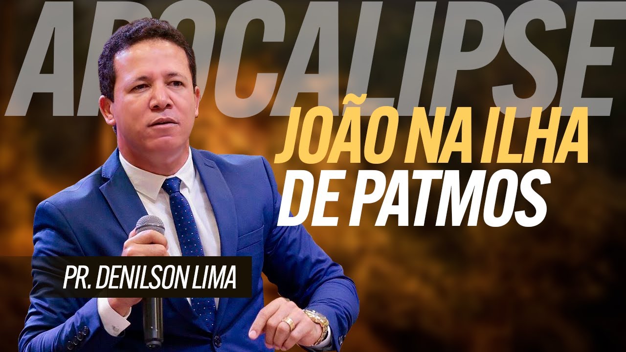 Pr.Denilson Lima | Apocalipse | João na Ilha de Patmos