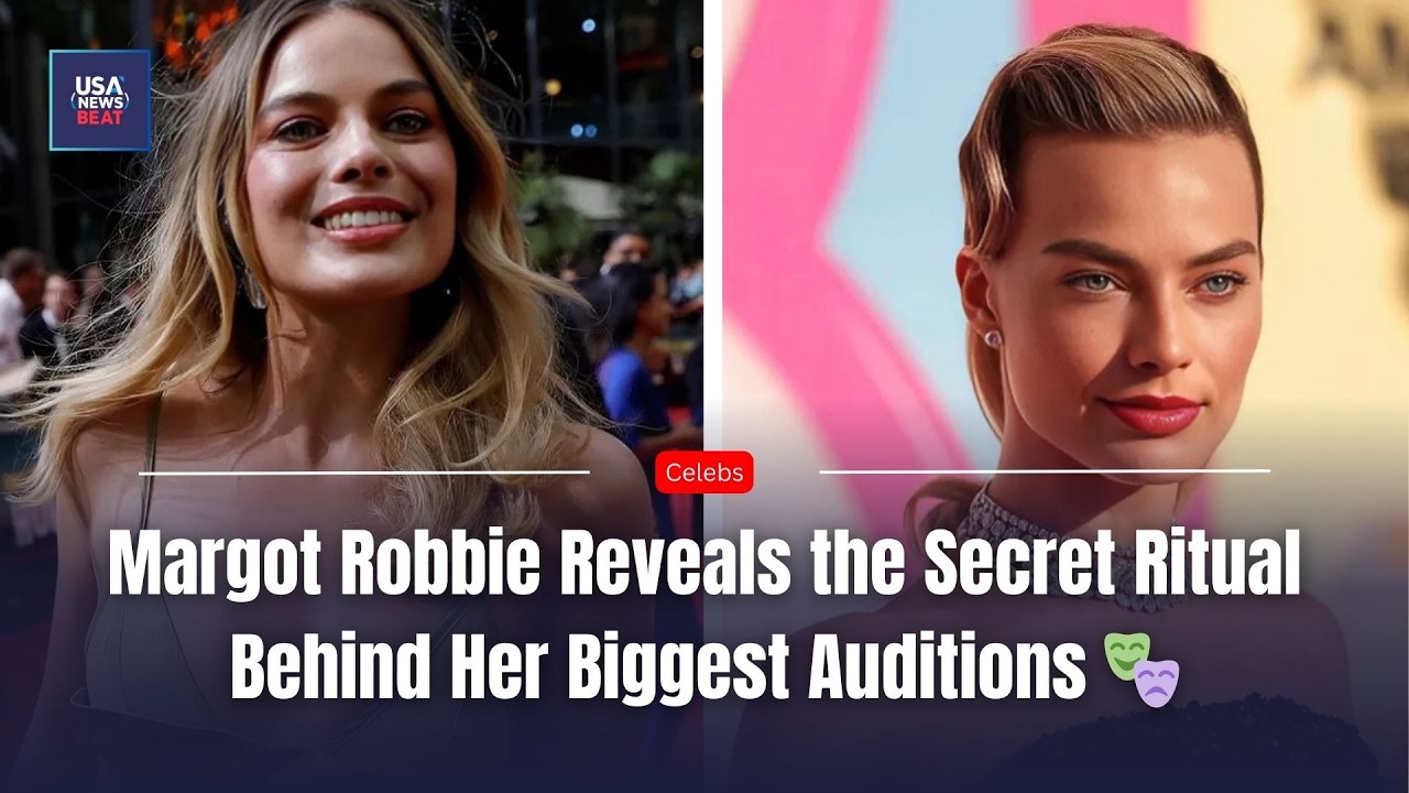Margot Robbie Reveals the Secret Ritual Behind Her Biggest Auditions 🎭
