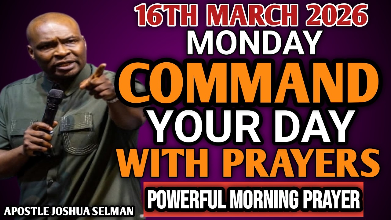 [MONDAY 16TH MARCH, 2026] START YOUR MORNING WITH PRAYER | SPIRITUAL PRAYER BY APOSTLE JOSHUA SELMAN