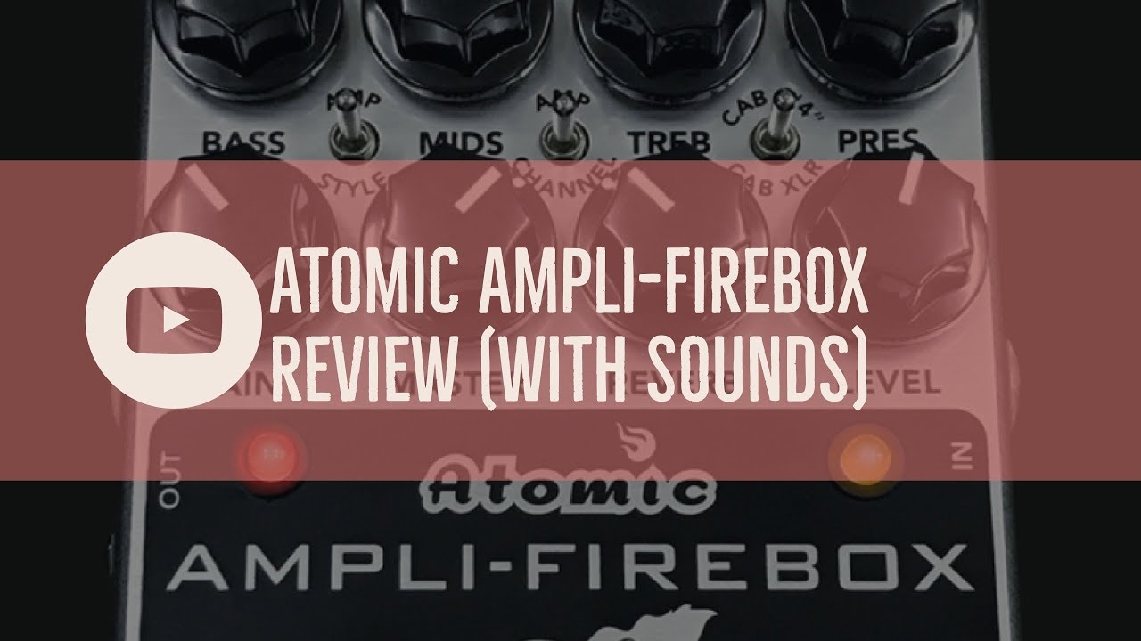 Atomic Ampli-Firebox Review (with sounds)