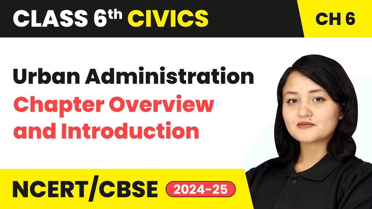 Urban Administration - Chapter Overview and Introduction | Class 6 Civics Chapter 6 | CBSE 2025-26