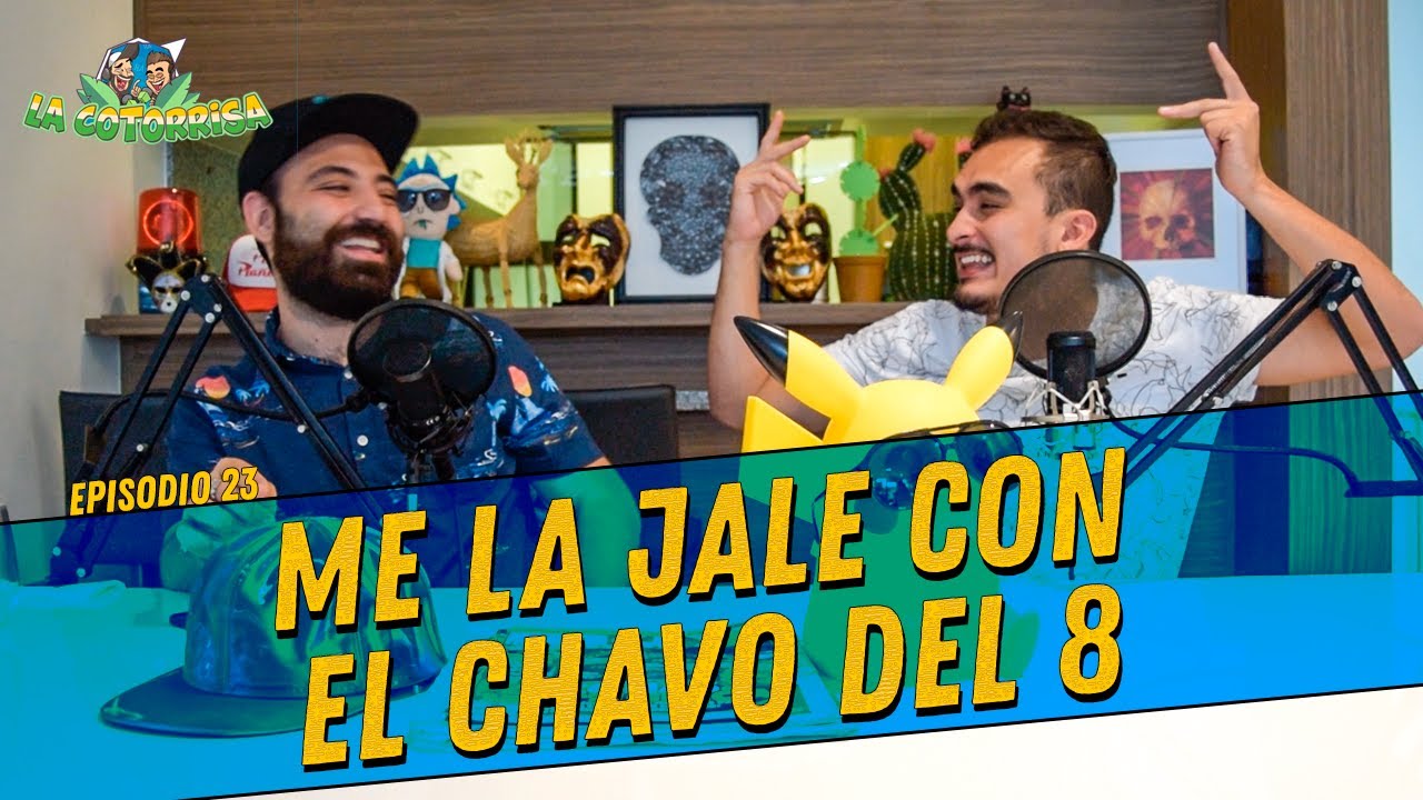 La Cotorrisa - Episodio 23 - Me la jale con el chavo del 8