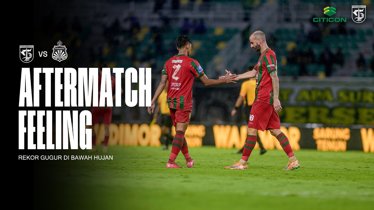 REKOR GUGUR DIBAWAH HUJAN | AFTERMATCH FEELING | PERSEBAYA VS  BHAYANGKARA PRESISI LAMPUNG FC