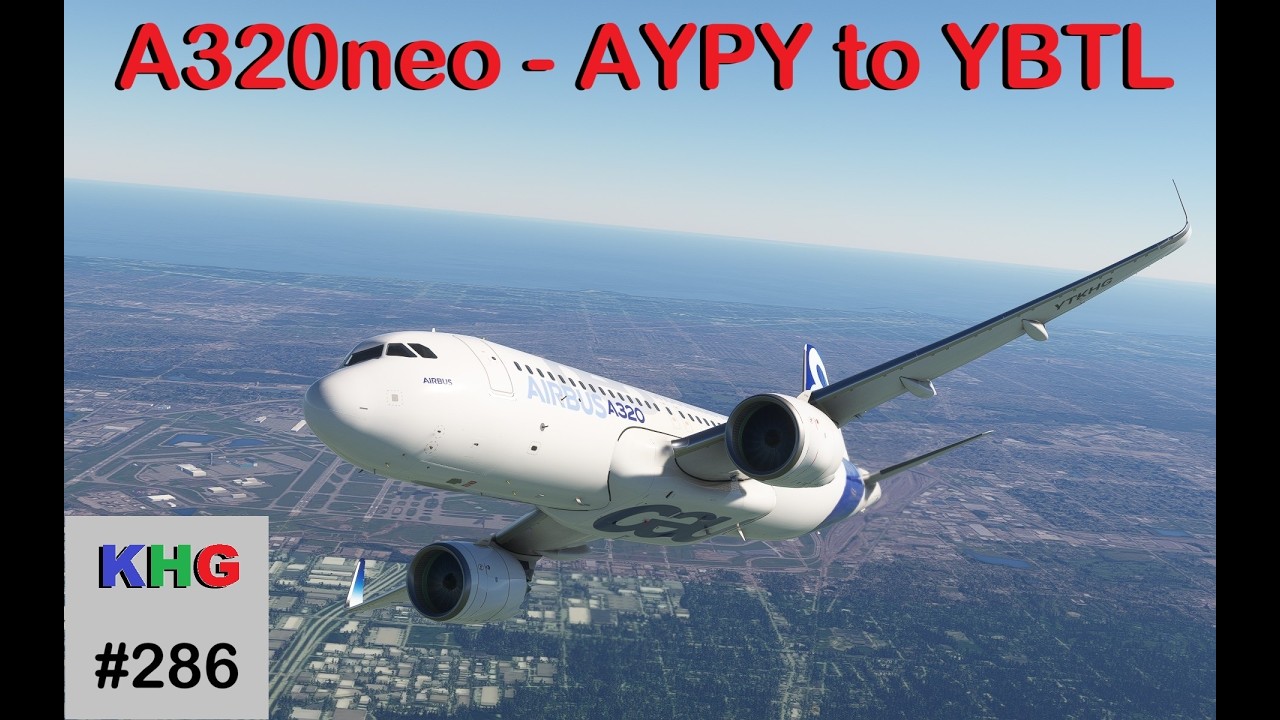 MSFS 2020, KHG Ep 286 - A320neo - Port Moresby to Townsville