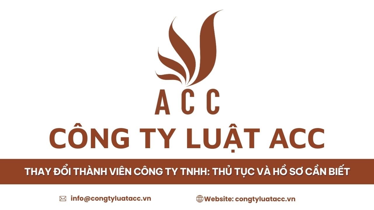 Thay đổi thành viên công ty TNHH: Thủ tục và hồ sơ cần biết
