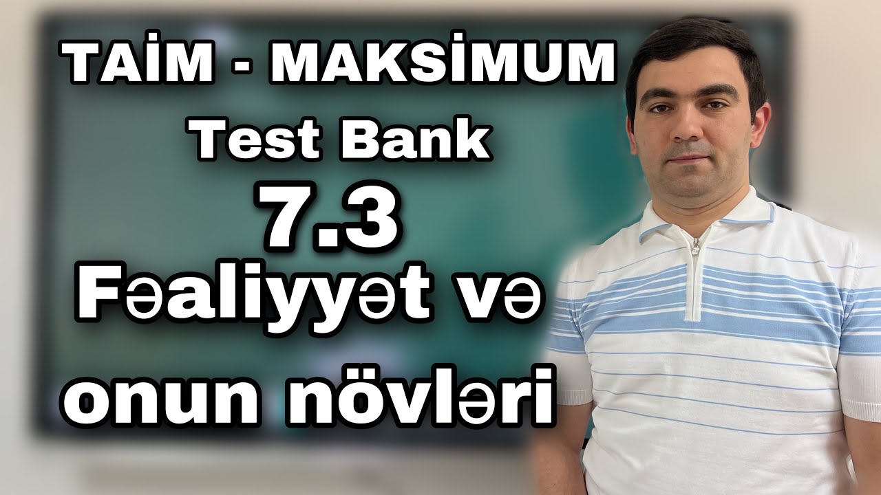 Kurikulum Test Bank(2023) -7.3. Fəaliyyət və onun növləri. Coşqun Namazov (051-580-94-28)