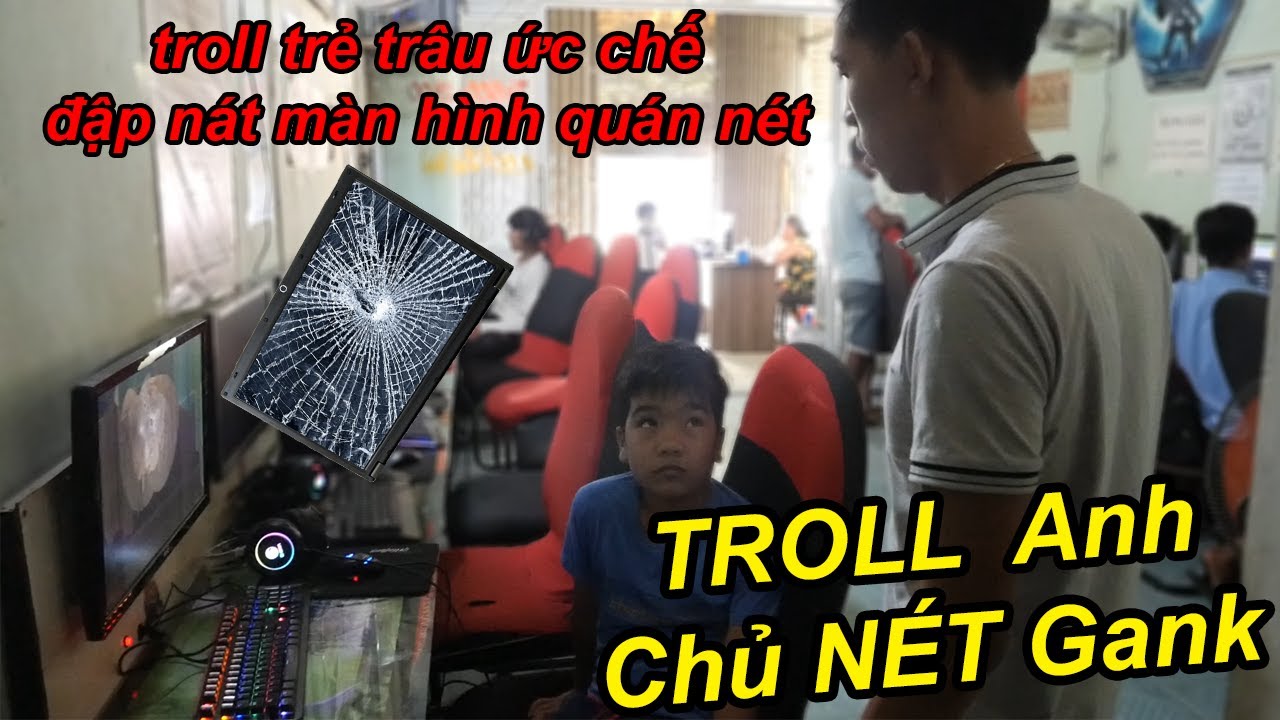 Troll Cúp Cầu Dao Quán NÉT Trẻ Trâu Ức Chế Đập Bể Màn Hình Bị Anh Chủ Quán Nét GANK Bầm Mắt | TQ97