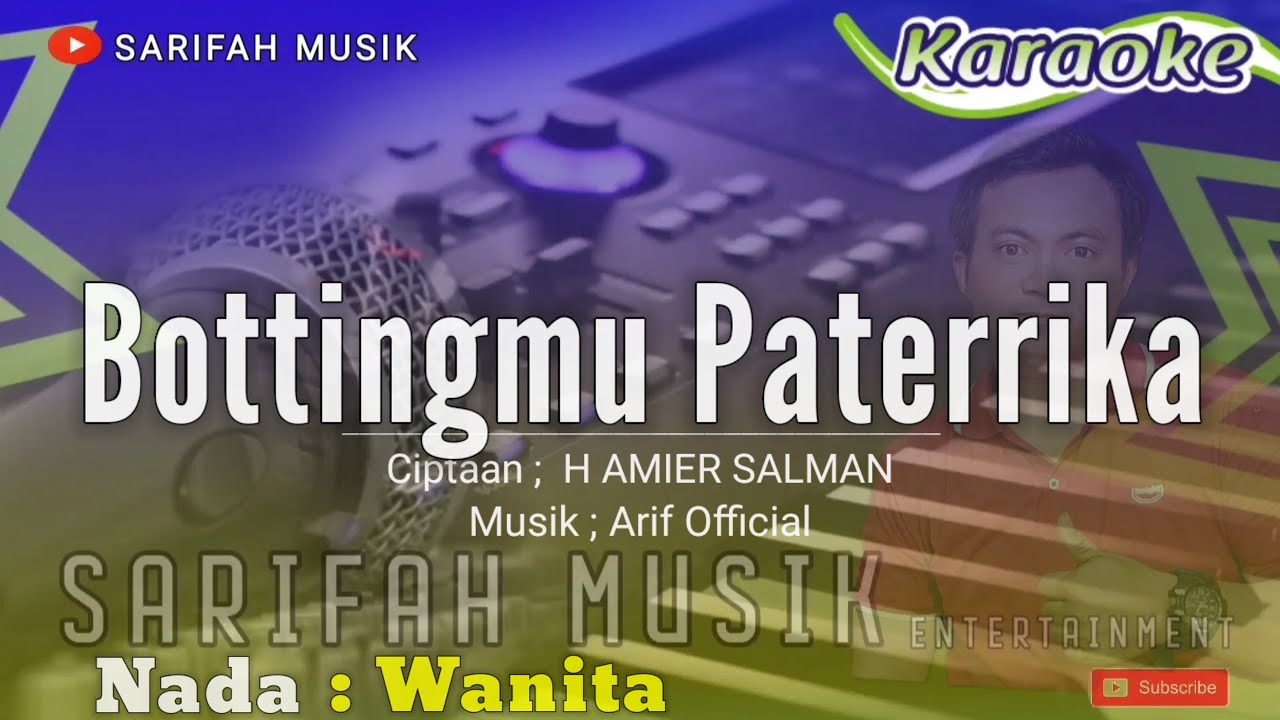 BOTTINGMU PATERRIKA - KARAOKE || CIPT H AMIER SALMAN || NADA WANITA#sarifahmusik#playlist#lagubugis