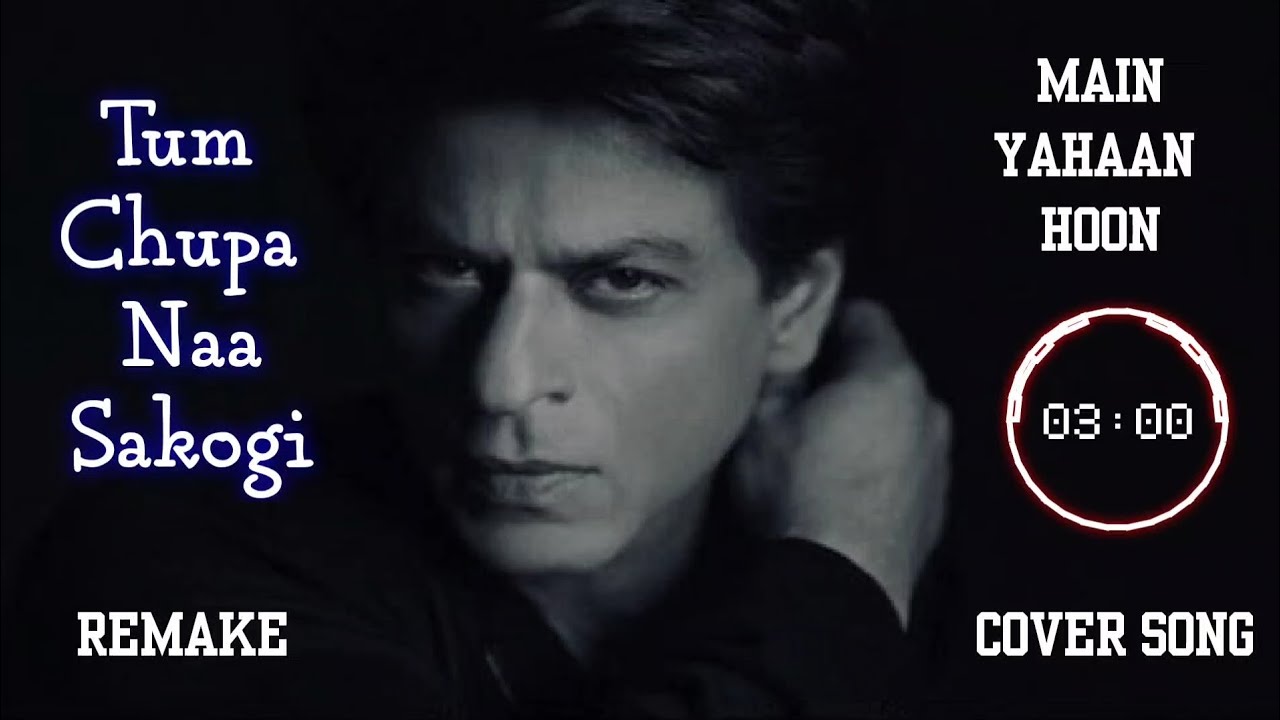 Main yahaan hoon | Tum chopa na sakogi | Shahrukh Khan | Reamk song | Cover song 