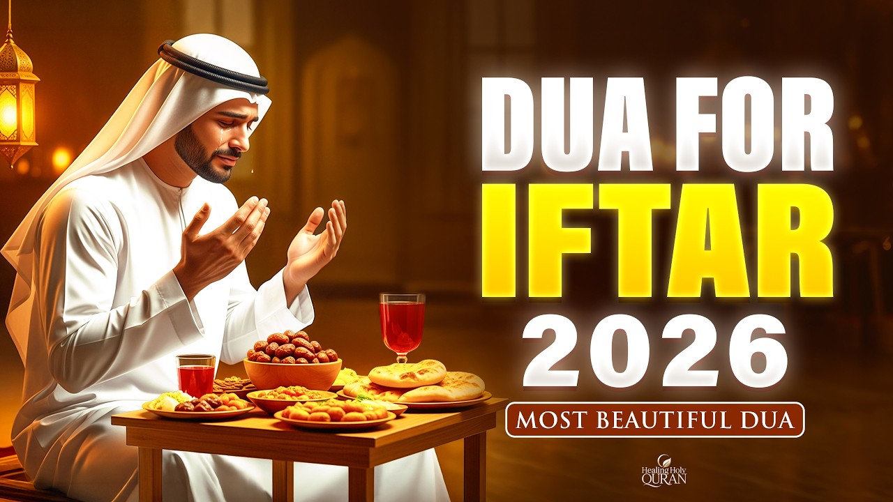 Ramadan 2026 | Most Powerful Dua for Iftar (Listen Now) | Accept Your Fast & Forgive Sins