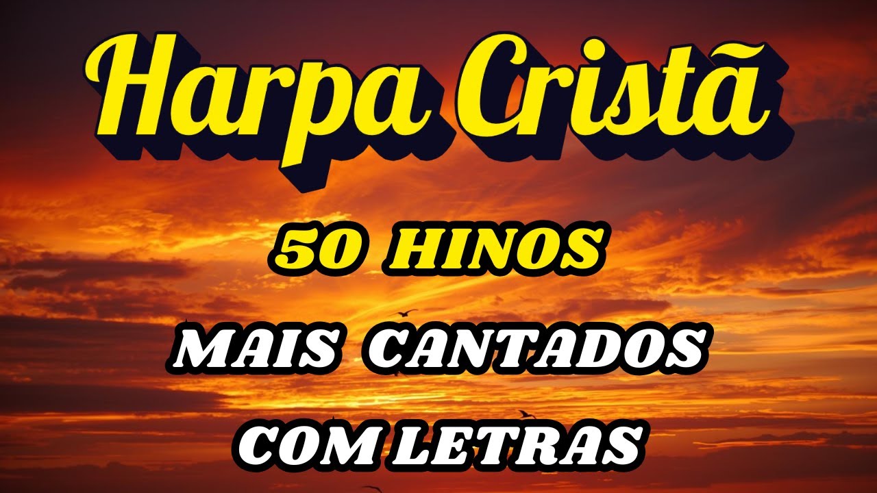 Os 50 Hinos Mais Cantados da Harpa Crist&atilde; - Com Letra para Acompanhar