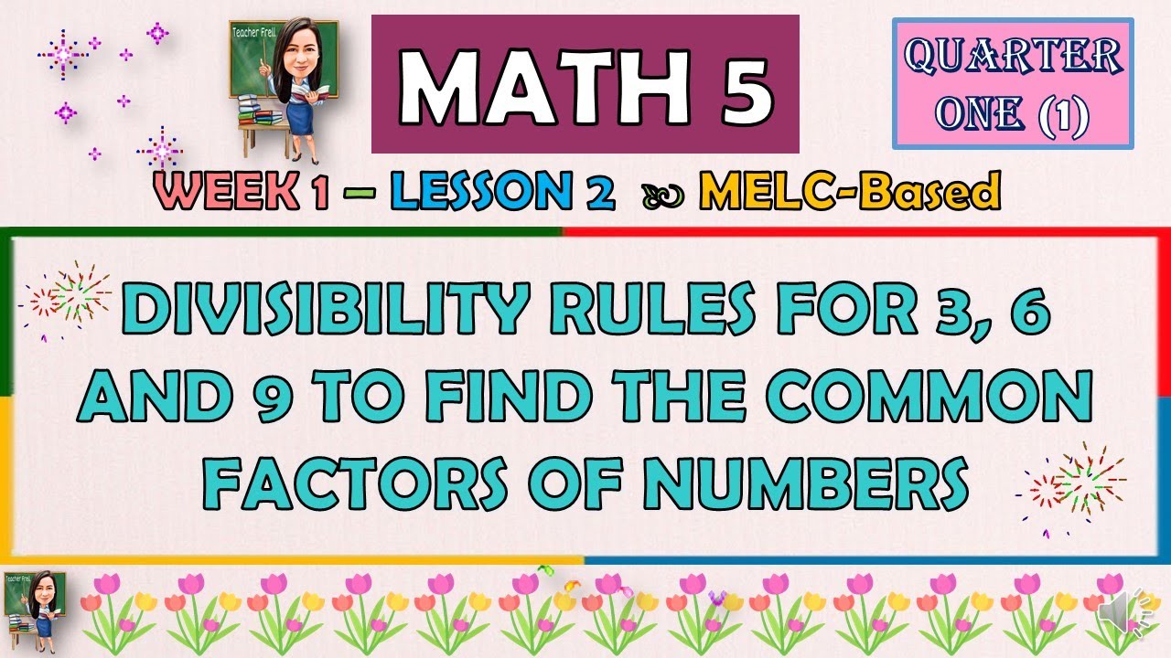 MATH 5 || QUARTER 1 WEEK 1 LESSON 2 | DIVISIBILITY RULES FOR 3, 6, AND 9 TO FIND THE COMMON FACTORS