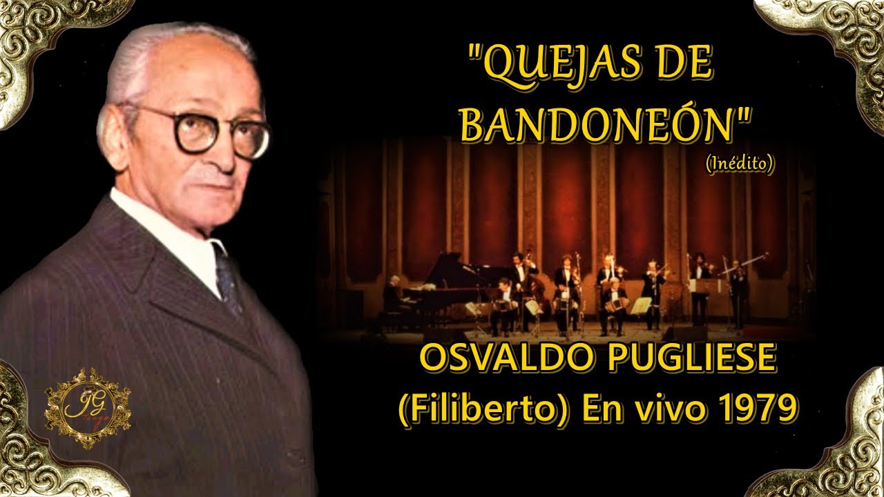 QUEJAS DE BANDONEON - Osvaldo Pugliese inedito en vivo 1979