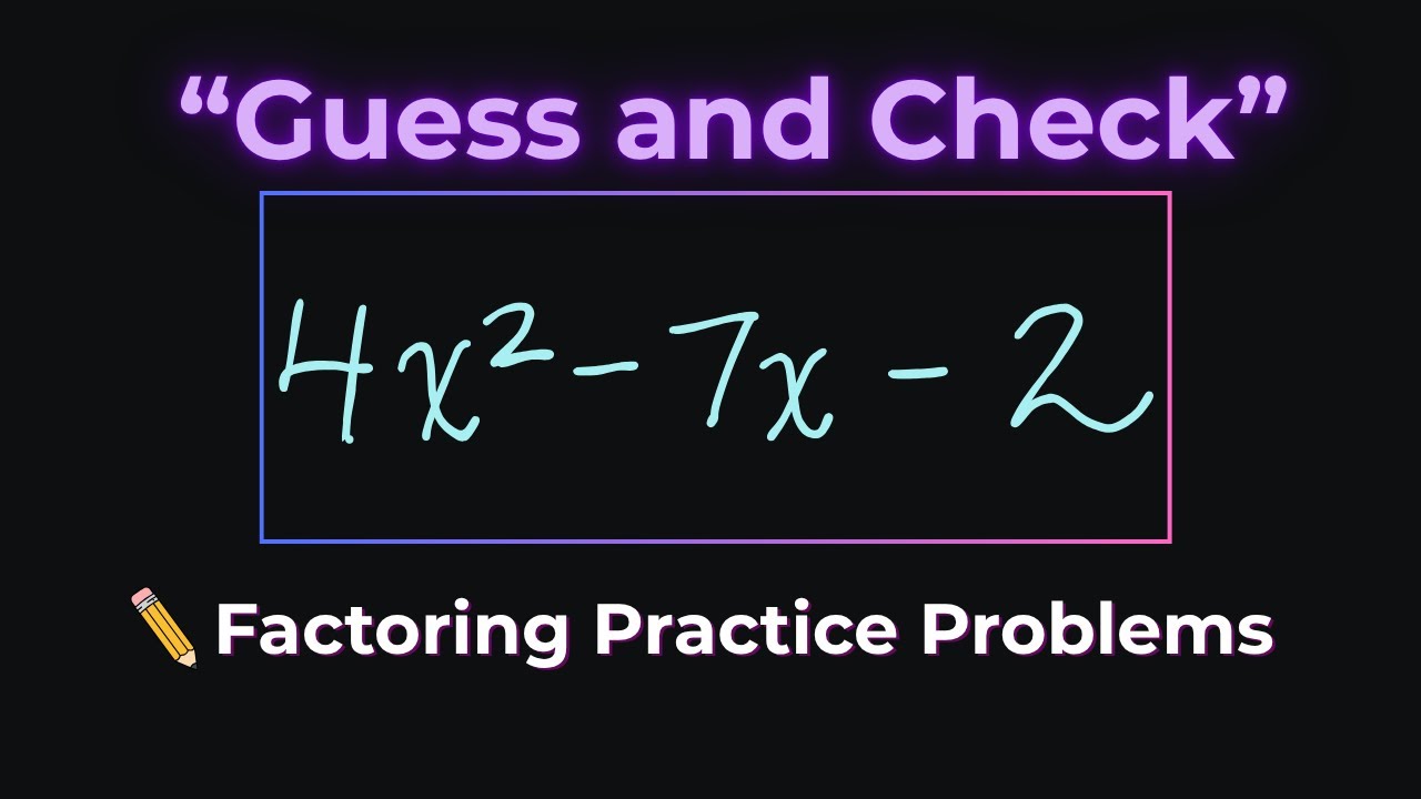 Factoring Trinomials Using Guess and Check (When a &ne; 1)