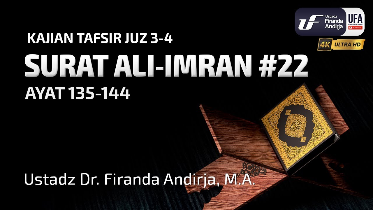 Tafsir Surat Ali Imran #22 Ayat 135-144 - Ustadz Dr. Firanda Andirja, M.A